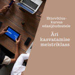 Äri kasvatamise meistriklass